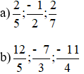 Viết các phân số sau theo thứ tự tăng dần: a) 2/5; -1/2; 2/7