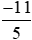 a) So sánh (-11)/5 với (-7)/4 với –2 bằng cách