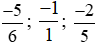 Sắp xếp các số 2; 5/(-6); 3/5; −1