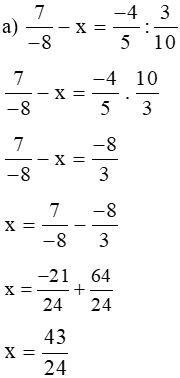 Tìm x biết 7/-8 – x = -4/5 : 3/10