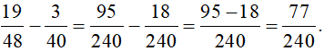 Thực hiện phép tính sau: a) 19/48 - 3/40; b) 1/6 + 7/27 + 5/18