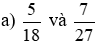 So sánh các phân số sau: a)5/18  và  7/27