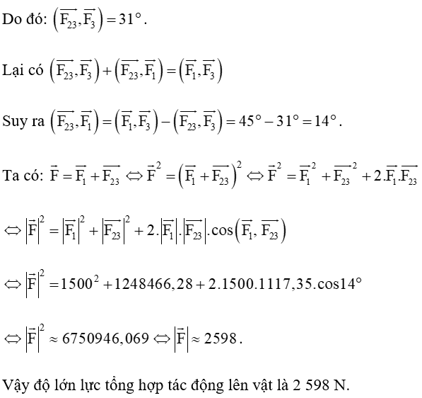 Một vật đồng thời bị ba lực tác động: lực tác động thứ nhất vectơ F1 có độ lớn là 1500 N
