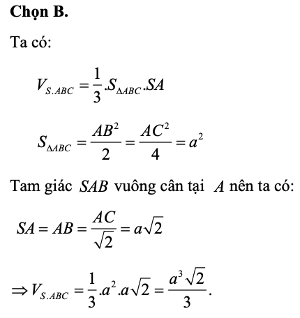 Cho hình chóp S.ABC có đáy ABC là tam giác vuông cân tại B cạnh AC = 2a. Cạnh SA vuông góc với mặt đáy (ABC) tam giác SAB cân. Tính thể tích hình chóp S.ABC theo a (ảnh 1)