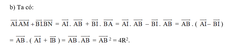 b) Tính vecto AI. vecto AM +vecto BI. vecto BN theo R. (ảnh 1)