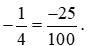 Trong các phát biểu sau, phát biểu nào đúng? (A) -1/4 = 0.25