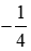 Trong các phát biểu sau, phát biểu nào đúng? (A) -1/4 = 0.25