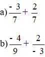 Tính: a) -3/7 +2/7; b) -4/9 +2/(-3)