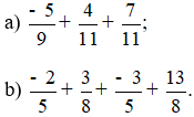 Tính một cách hợp lí: a) -5/9 + 4/11 + 7/11