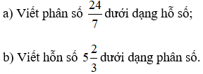 Viết phân số 24/7 dưới dạng hỗ số