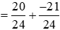 Tính: a)4/(-3) + (-22)/5 ;  b)(-5)/(-6) + 7/(-8)