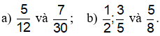 Quy đồng mẫu các phân số sau: a) 5/12 và 7/30