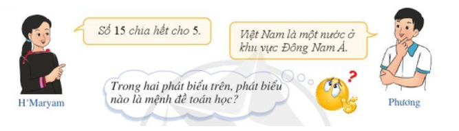 Bạn H’Maryam phát biểu: “Số 15 chia hết cho 5.”, bạn Phương phát biểu: “Việt Nam là một nước ở khu vực Đông Nam Á.” (ảnh 1)