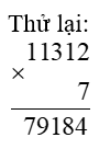 Thực hiện các phép chia sau rồi dùng phép nhân để thử lại: 79 184 : 7  57 746 : 3 (ảnh 2)