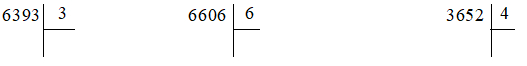 Tính: 6393 : 3 6606 : 6 3652 : 4 (ảnh 1)