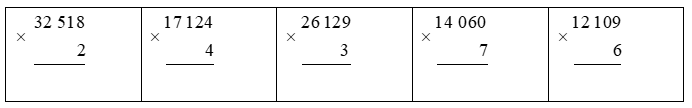 Tính 32 518 x 2 17 124 x 4 26 129 x 3 14 060 x 7 12 109 x 6 (ảnh 1)