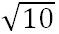 Giá trị gần đúng của căn 10 đến hàng phần trăm là (ảnh 1)