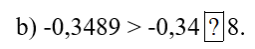 b) -0,3489 > -0,34?8 (ảnh 1)