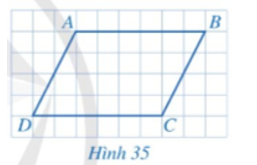 Cho biết các cặp cạnh đối AB và CD, AD và BC của tứ giác ABCD ở Hình 35 có song song với nhau hay không.   (ảnh 1)