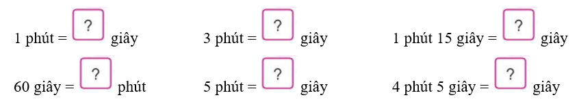 Số? 1 phút =   giây	3 phút =   giây		1 phút 15 giây =   giây 60 giây (ảnh 1)