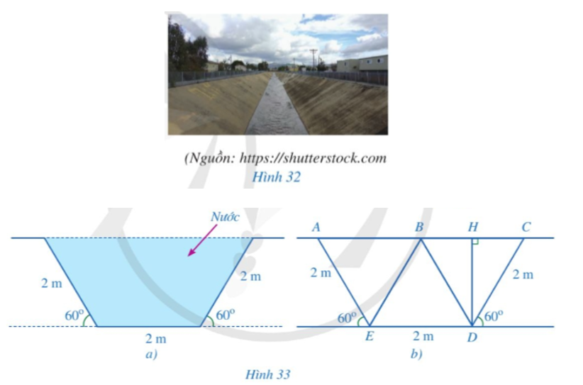 Hình 33a là mặt cắt đứng phần chứa nước của một con mương (Hình 32) khi đầy nước có dạng hình thang cân. Người ta mô tả lại bằng hình học mặt cắt đứng của con mương đó ở Hình 33b với BD // AE (B thuộc AC), H là hình chiếu của D trên đường thẳng AC.      a) Chứng minh các tam giác BCD, BDE, ABE là các tam giác đều.  (ảnh 1)
