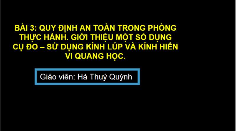 Bài giảng điện tử Quy định an toàn trong phòng thực hành. Giới thiệu một số dụng cụ đo – Sử dụng kính lúp và kính hiển vi quang học | Giáo án PPT KHTN 6 Chân trời sáng tạo (ảnh 2)