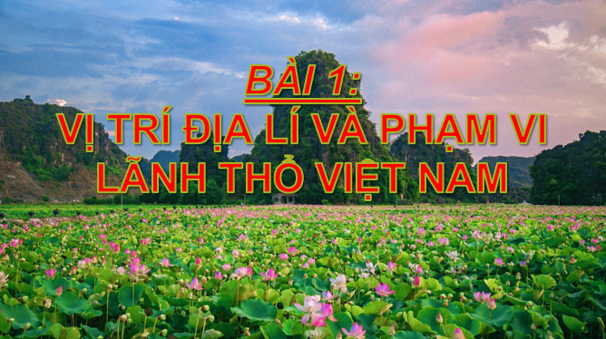 Giáo án điện tử Bài 1: Vị trí và phạm vị lãnh thổ Việt Nam | Bài giảng PPT Địa lí 8 Cánh diều (ảnh 1)