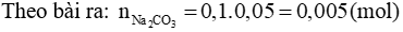 Cho 50 ml dung dịch Na2CO3 0,1 M tác dụng vừa đủ với dung dịch HCl 0,1 M 