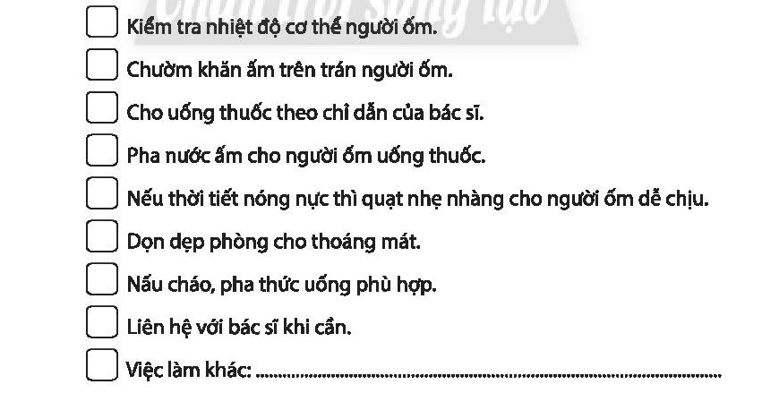 Đánh dấu X vào trước những việc em đã thực hiện để chăm sóc khi người thân bị ốm mệt