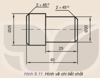 Lập quy trình công nghệ gia công chi tiết chốt trên Hình 9.11. Biết rằng chi tiết có vật liệu thép (C45)