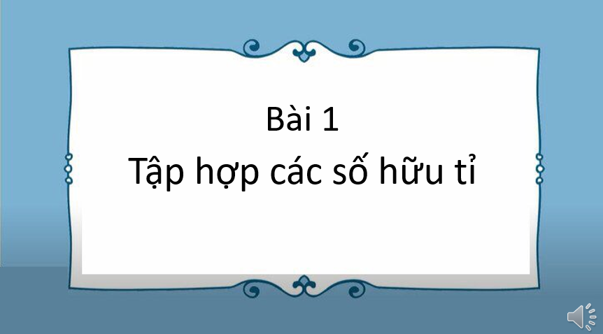 Giáo án điện tử Tập hợp các số hữu tỉ | Bài giảng PPT Toán 7 Kết nối tri thức (ảnh 1)