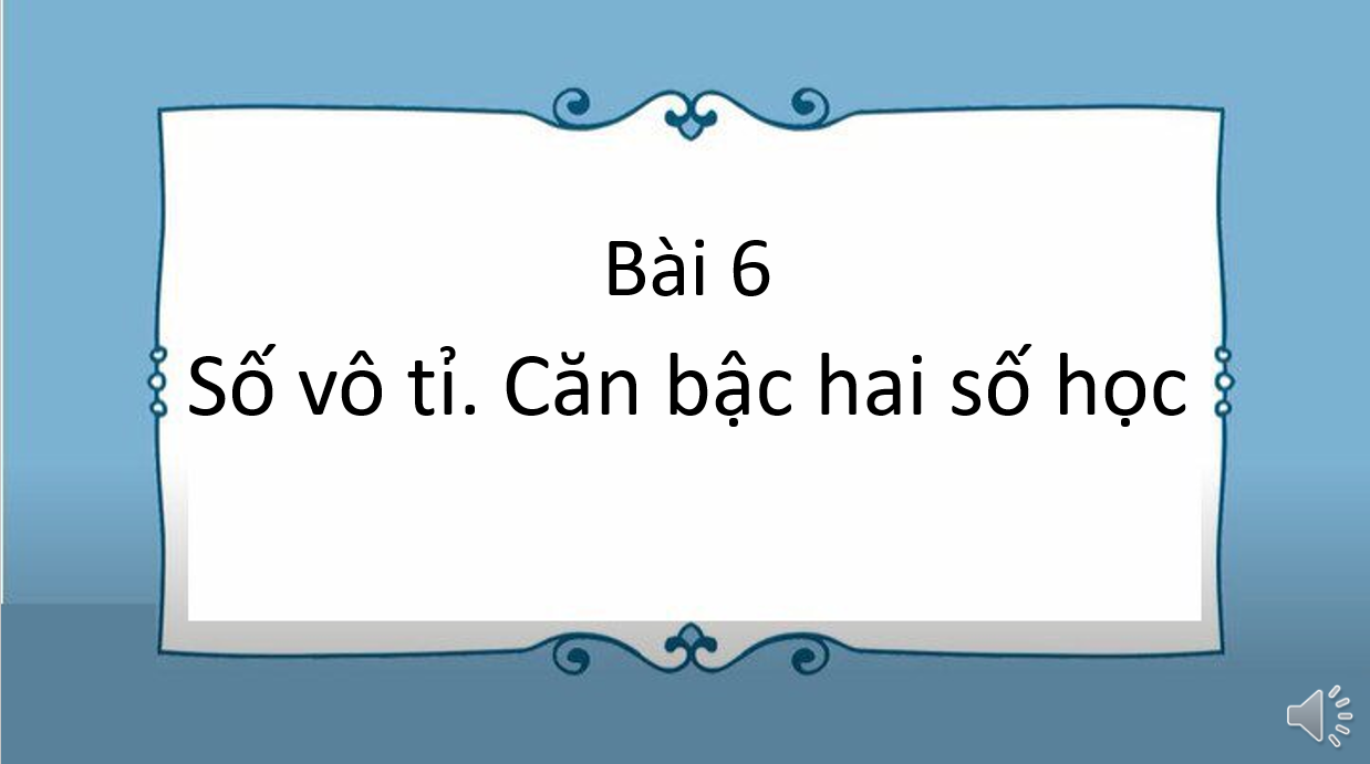 Giáo án điện tử Số vô tỉ. Căn bậc hai số học | Bài giảng PPT Toán 7 Kết nối tri thức (ảnh 1)