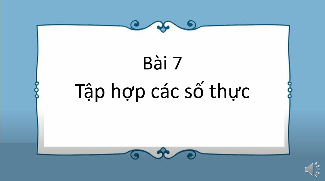 Giáo án điện tử Tập hợp các số thực | Bài giảng PPT Toán 7 Kết nối tri thức (ảnh 1)