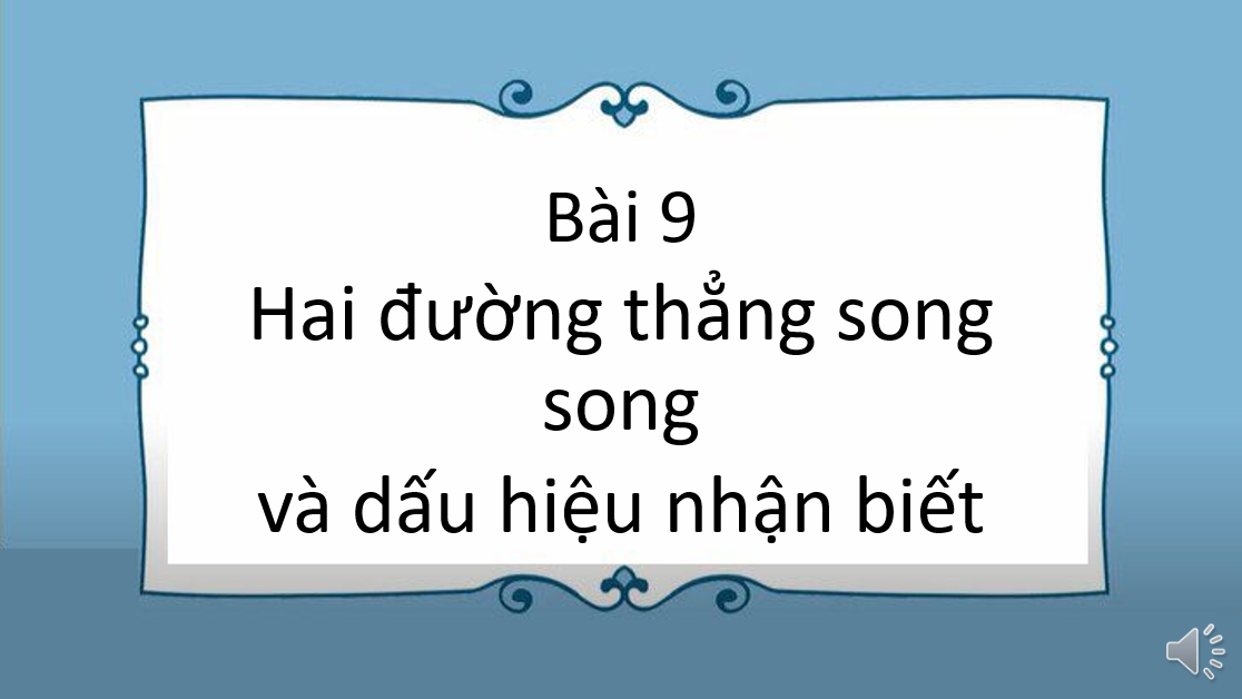 Giáo án điện tử Hai đường thẳng song song và dấu hiệu nhận biết | Bài giảng PPT Toán 7 Kết nối tri thức (ảnh 1)