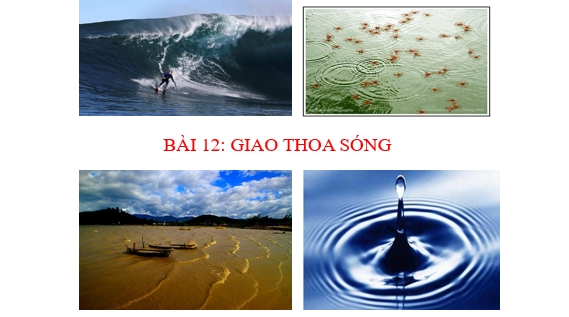 Giáo án điện tử Giao thoa sóng | Bài giảng PPT Vật lí 11 Kết nối tri thức (ảnh 1)