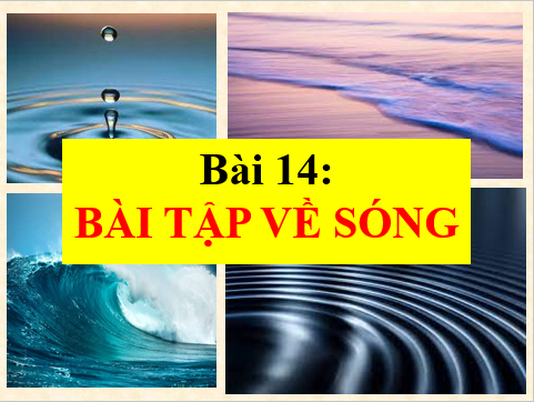 Giáo án điện tử Bài tập về sóng | Bài giảng PPT Vật lí 11 Kết nối tri thức (ảnh 1)