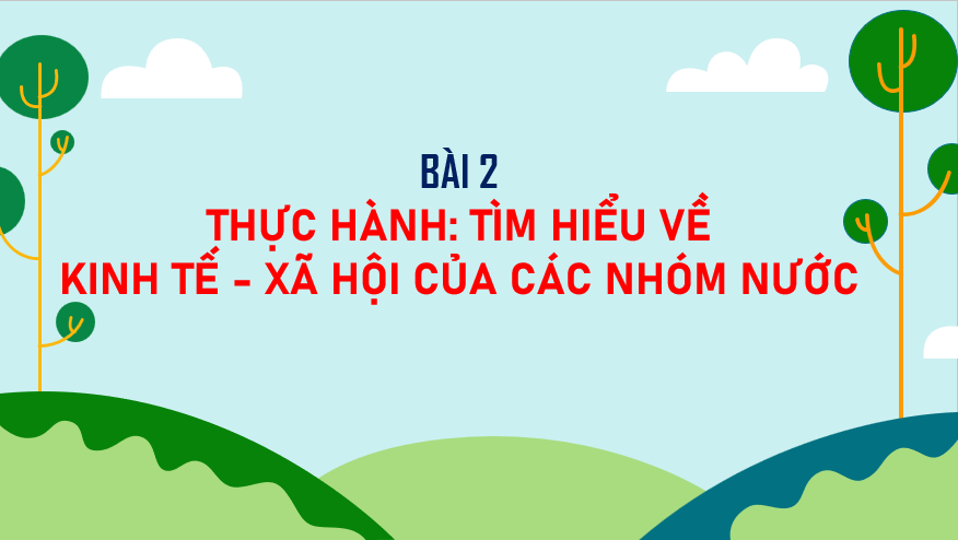 Giáo án điện tử Địa lí 11 Bài 2 (Chân trời sáng tạo): Tìm hiểu về kinh tế - xã hội của các nhóm nước| Bài giảng PPT Địa lí 11 (ảnh 1)