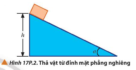 Vật Lí 10 Bài 17: Động năng và thế năng. Định luật bảo toàn cơ năng | Giải Lí 10 Chân trời sáng tạo (ảnh 10)