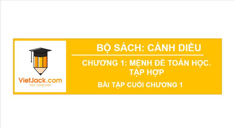 Bài giảng điện tử Bài tập cuối chương 1 | Giáo án PPT Toán 10 Cánh diều (ảnh 1)