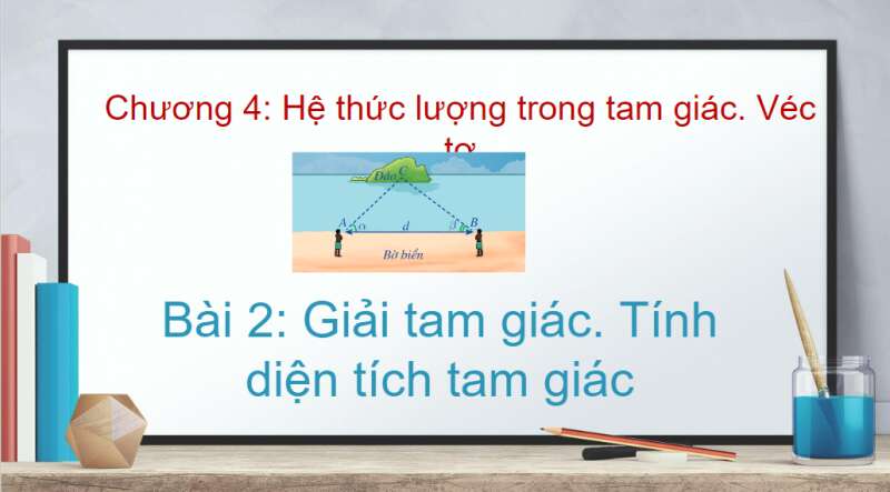 Bài giảng điện tử Giải tam giác. Tính diện tích tam giác | Giáo án PPT Toán 10 Cánh diều (ảnh 1)