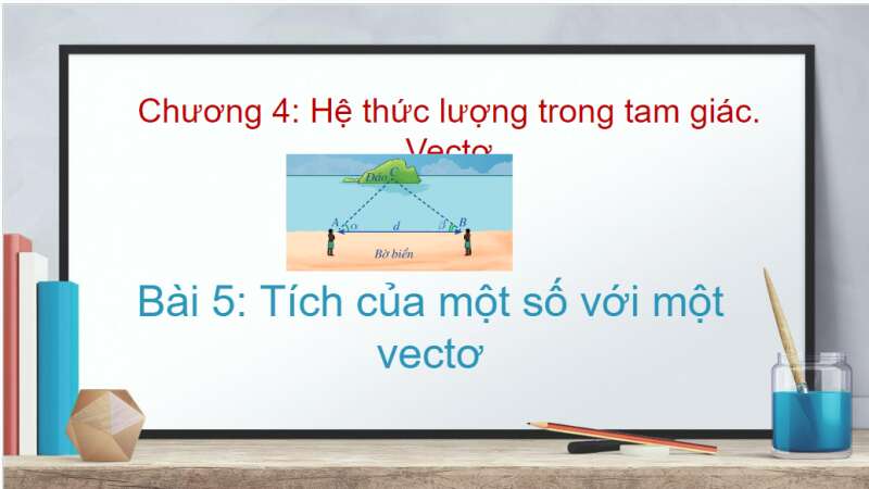 Bài giảng điện tử Tích của một số với một vectơ | Giáo án PPT Toán 10 Cánh diều (ảnh 1)