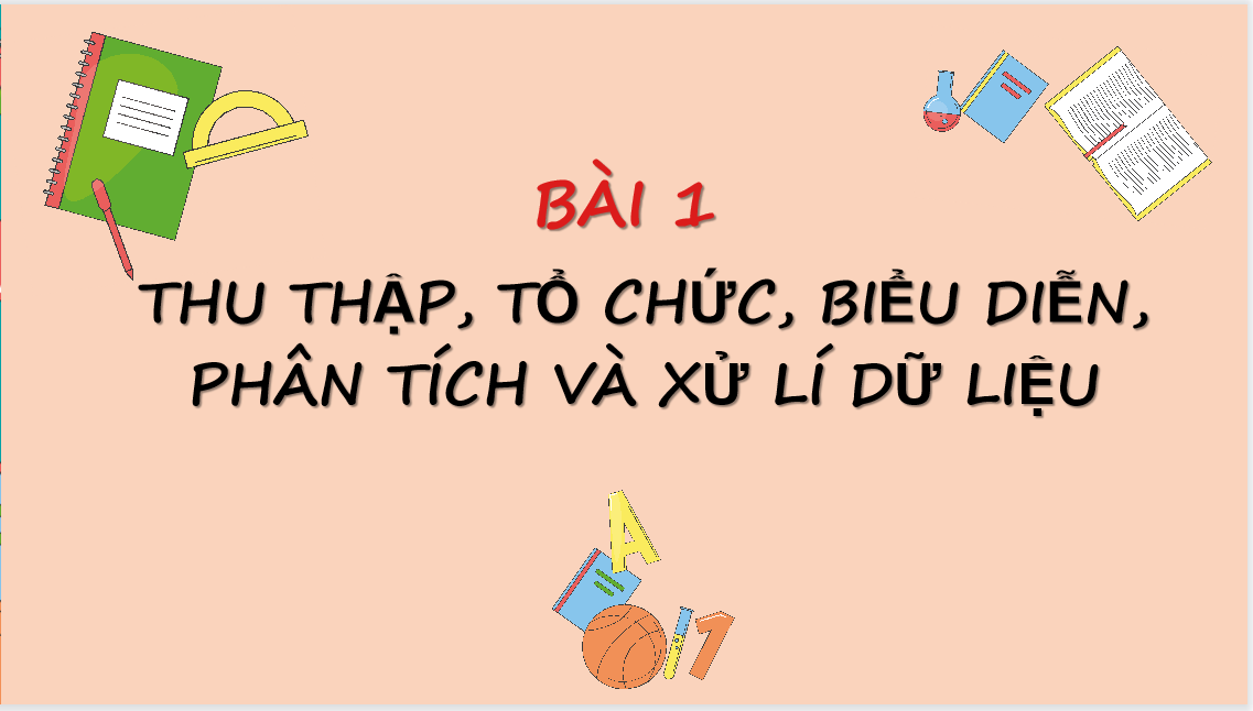 Giáo án điện tử Thu thập-tổ chức-biểu diễn PT và xử lí dữ liệu| Bài giảng PPT Toán 6 (ảnh 1)