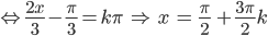 \Leftrightarrow \frac{2x}{3}-\frac{\pi}{3}=k\pi\ \Rightarrow \ x\ =\ \frac{\pi}{2}\ +\frac{3\pi}{2}k