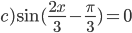 c)\sin(\frac{2x}{3}-\frac{\pi}{3})=0