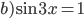 b)\sin3x=1