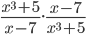 \frac{x^3+5}{x-7}.\frac{x-7}{x^3+5}