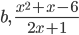 b,\ \frac{x^2+x-6}{2x+1}