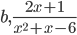 b,\frac{2x+1}{x^2+x-6}