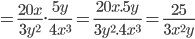 =\frac{20x}{3y^2}.\frac{5y}{4x^3}=\frac{20x.5y}{3y^2.4x^3}=\frac{25}{3x^2y}