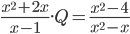 \frac{x^2+2x}{x-1}.Q=\frac{x^2-4}{x^2-x}